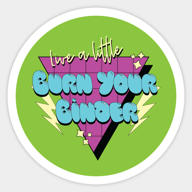 "Live A Little, Burn Your Binder" Retro 90's Design Sticker by XXRebellion